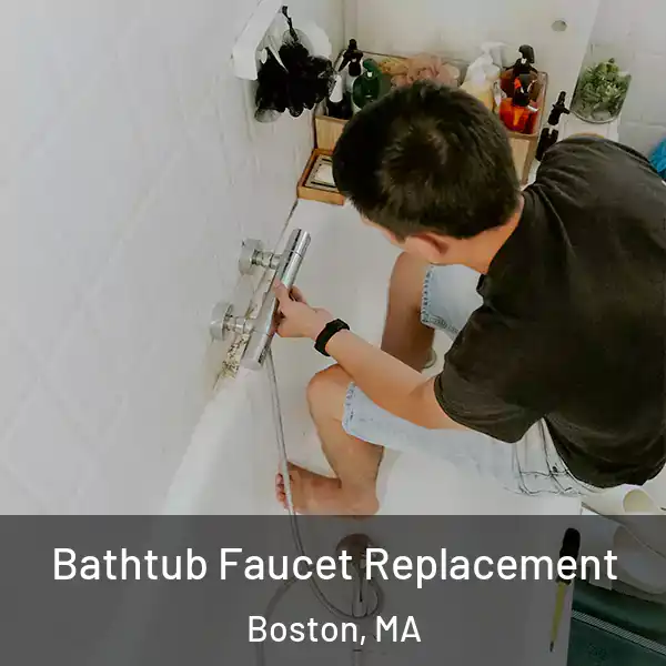  Bathtub Faucet Replacement Boston, MA