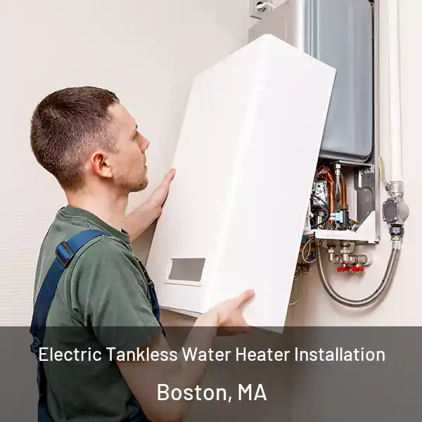  Electric Tankless Water Heater Installation Boston, MA