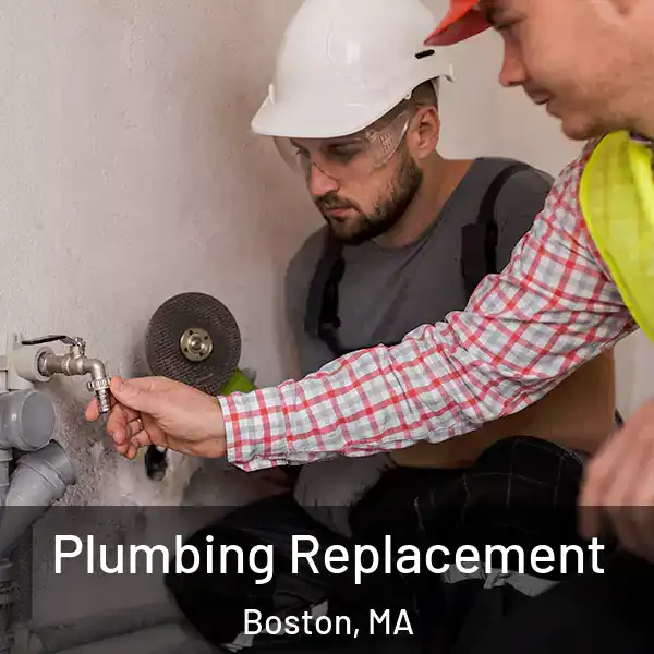  Plumbing Replacement Boston, MA