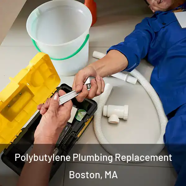  Polybutylene Plumbing Replacement Boston, MA