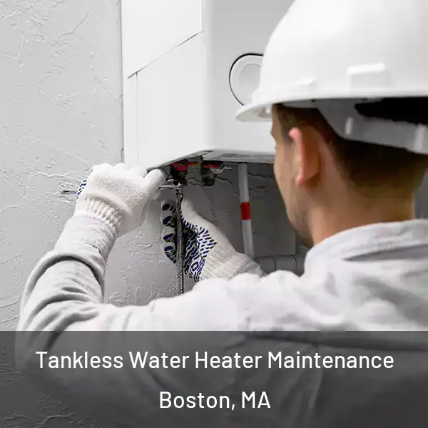  Tankless Water Heater Maintenance Boston, MA