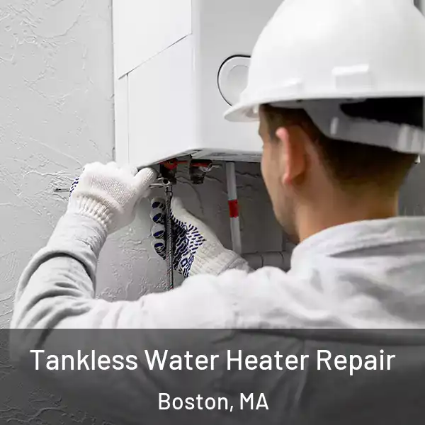  Tankless Water Heater Repair Boston, MA